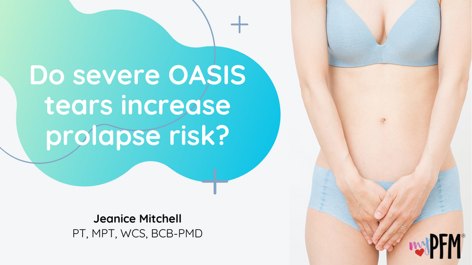 Do severe OASIS tears increase prolapse risk?